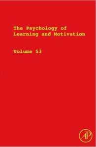The Psychology of Learning and Motivation: Advances in Research and Theory Volume 53 (Psychology of Learning & Motivation") 〈53〉