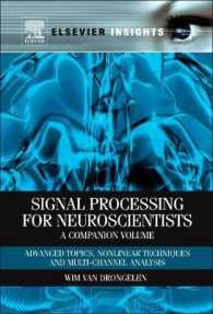 神経科学者のための信号処理<br>Signal Processing for Neuroscientists, a Companion Volume : Advanced Topics, Nonlinear Techniques and Multi-Channel Analysis (Elsevier Insights) （1ST）
