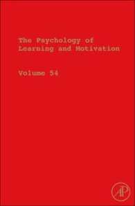学習と動機づけの心理学<br>The Psychology of Learning and Motivation: Advances in Research and Theory Volume 54 (Psychology of Learning & Motivation") 〈54〉