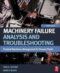 Machinery Failure Analysis and Troubleshooting : Practical Machinery Management for Process Plants （4TH）