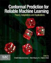 Conformal Prediction for Reliable Machine Learning : Theory, Adaptations and Applications