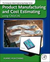 Product Manufacturing and Cost Estimating Using Cad/Cae: The Computer Aided Engineering Design Series (Computer Aided Engineering Design")