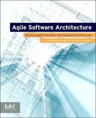 Agile Software Architecture : Aligning Agile Processes and Software Architectures