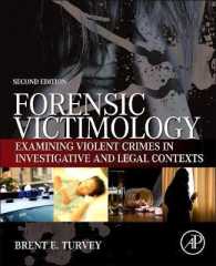 Forensic Victimology : Examining Violent Crime Victims in Investigative and Legal Contexts （2ND）