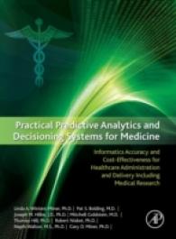 Practical Predictive Analytics and Decisioning Systems for Medicine : Informatics Accuracy and Cost-Effectiveness for Healthcare Administration and De （1ST）