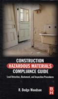 Construction Hazardous Materials Compliance Guide : Lead Detection, Abatement and Inspection Procedures