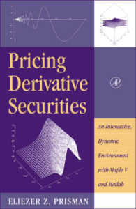 Pricing Derivative Securities : An Interactive, Dynamic Enviroment with Maple V and Matlab （HAR/CDR）