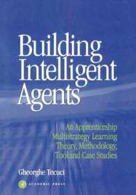 Building Intelligent Agents : An Apprenticeship, Multistrategy Learning Theory, Methodology, Tool and Case Studies