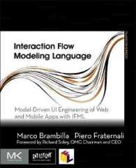 Interaction Flow Modeling Language : Model-Driven UI Engineering of Web and Mobile Apps with IFML (The Mk/omg Press)