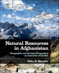 アフガニスタンの天然資源<br>Natural Resources in Afghanistan : Geographic and Geologic Perspectives on Centuries of Conflict
