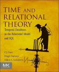 Time and Relational Theory : Temporal Databases in the Relational Model and SQL (The Morgan Kaufmann Series in Data Management Systems) （2ND）
