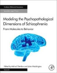 統合失調症の精神病理学的次元のモデリング<br>Modeling the Psychopathological Dimensions of Schizophrenia : From Molecules to Behavior (Handbook of Behavioral Neuroscience)