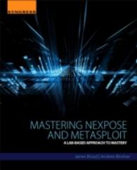 Mastering Nexpose and Metasploit : A Lab-based Approach
