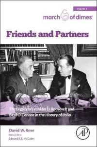 Friends and Partners : The Legacy of Franklin D. Roosevelt and Basil O'Connor in the History of Polio