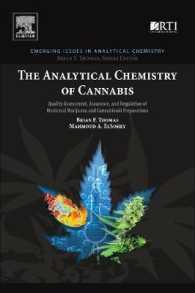 カナビスの分析化学<br>The Analytical Chemistry of Cannabis : Quality Assessment, Assurance, and Regulation of Medicinal Marijuana and Cannabinoid Preparations (Emerging Issues in Analytical Chemistry)