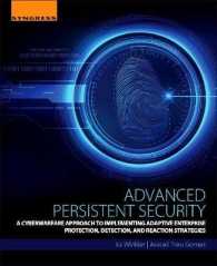 Advanced Persistent Security : A Cyberwarfare Approach to Implementing Adaptive Enterprise Protection, Detection, and Reaction Strategies