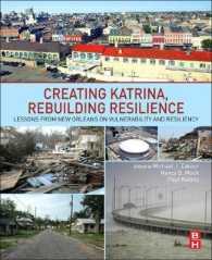 Creating Katrina, Rebuilding Resilience : Lessons from New Orleans on Vulnerability and Resiliency