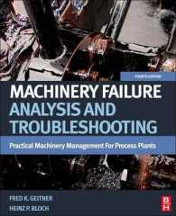 Machinery Failure Analysis and Troubleshooting : Practical Machinery Management for Process Plants （4 Reprint）