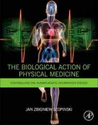 The Biological Action of Physical Medicine : Controlling the Human Body's Information System （Reprint）