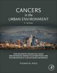 Cancers in the Urban Environment : How Malignant Diseases Are Caused and Distributed among the Diverse People and Neighborhoods of a Major Global Metropolis （2ND）