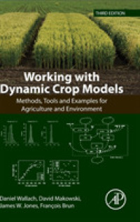 Working with Dynamic Crop Models : Methods, Tools and Examples for Agriculture and Environment （3RD）