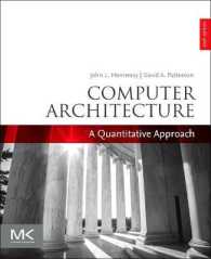 コンピュータ・アーキテクチャ：計量的アプローチ（テキスト・第６版）<br>Computer Architecture : A Quantitative Approach (The Morgan Kaufmann Series in Computer Architecture and Design) （6TH）