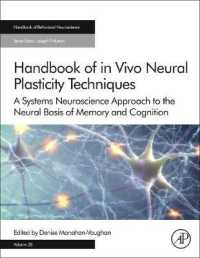 Handbook of in Vivo Neural Plasticity Techniques : A Systems Neuroscience Approach to the Neural Basis of Memory and Cognition (Handbook of Behavioral Neuroscience)