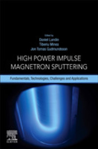 High Power Impulse Magnetron Sputtering : Fundamentals, Technologies, Challenges and Applications