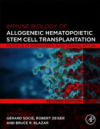 Immune Biology of Allogeneic Hematopoietic Stem Cell Transplantation : Models in Discovery and Translation （2ND）