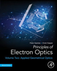 電子光学の原理：応用幾何光学（第２版）<br>Principles of Electron Optics, Volume 2 : Applied Geometrical Optics （2ND）