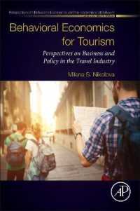 ツーリズムのための行動経済学<br>Behavioral Economics for Tourism : Perspectives on Business and Policy in the Travel Industry (Perspectives in Behavioral Economics and the Economics of Behavior)