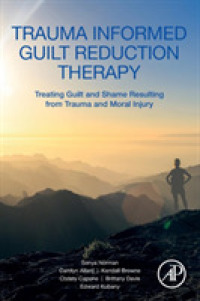 Trauma Informed Guilt Reduction Therapy : Treating Guilt and Shame Resulting from Trauma and Moral Injury