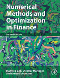 金融における数値法と最適化（第２版）<br>Numerical Methods and Optimization in Finance （2ND）