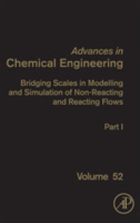 Bridging Scales in Modelling and Simulation of Non-Reacting and Reacting Flows. Part I (Advances in Chemical Engineering)