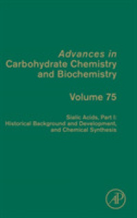 Sialic Acids, Part I: Historical Background and Development and Chemical Synthesis (Advances in Carbohydrate Chemistry and Biochemistry)