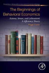 行動経済学の端緒<br>The Beginnings of Behavioral Economics : Katona, Simon, and Leibenstein's X-Efficiency Theory (Perspectives in Behavioral Economics and the Economics of Behavior)
