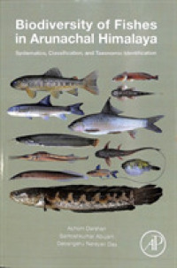 Biodiversity of Fishes in Arunachal Himalaya : Systematics, Classification, and Taxonomic Identification
