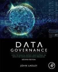 効果的データ・ガバナンス（第２版）<br>Data Governance : How to Design, Deploy, and Sustain an Effective Data Governance Program （2ND）