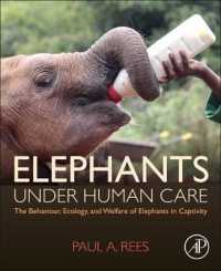 ヒト管理下のゾウの行動・生態・福祉<br>Elephants under Human Care : The Behaviour, Ecology, and Welfare of Elephants in Captivity