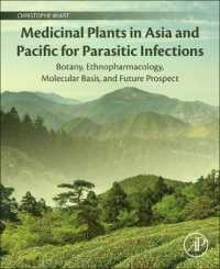 寄生虫感染症のためのアジアの薬草<br>Medicinal Plants in Asia and Pacific for Parasitic Infections : Botany, Ethnopharmacology, Molecular Basis, and Future Prospect