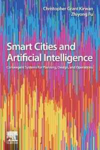 スマートシティと人工知能<br>Smart Cities and Artificial Intelligence : Convergent Systems for Planning, Design, and Operations (Smart Cities)