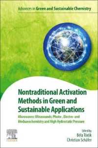 Nontraditional Activation Methods in Green and Sustainable Applications : Microwaves; Ultrasounds; Photo-, Electroand Mechanochemistry and High Hydrostatic Pressure (Advances in Green and Sustainable Chemistry)
