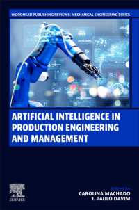 生産工学と管理における人工知能<br>Artificial Intelligence in Production Engineering and Management (Woodhead Publishing Reviews: Mechanical Engineering Series)