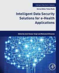 Intelligent Data Security Solutions for e-Health Applications (Intelligent Data-centric Systems)