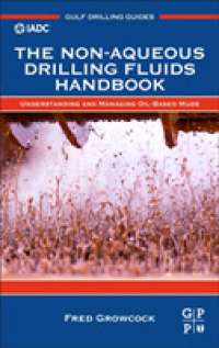 The Non-aqueous Drilling Fluids Handbook : Understanding and Managing Oil-Based Muds (Gulf Drilling Guides)