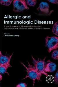 Allergic and Immunologic Diseases : A Practical Guide to the Evaluation， Diagnosis and Management of Allergic and Immunologic Diseases
