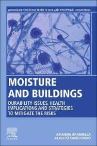 湿気と建造物：耐久性と健康の問題とリスク緩和戦略<br>Moisture and Buildings : Durability Issues, Health Implications and Strategies to Mitigate the Risks (Woodhead Publishing Series in Civil and Structural Engineering)