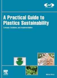 プラスチックの持続可能性：実践のためのガイド<br>A Practical Guide to Plastics Sustainability : Concept, Solutions, and Implementation (Plastics Design Library)
