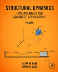 構造力学の基礎と発展的応用（全２巻）第１巻<br>Structural Dynamics Fundamentals and Advanced Applications, Volume I : Volume I