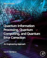量子情報処理・量子計算・量子エラー訂正工学（第３版）<br>Quantum Information Processing, Quantum Computing, and Quantum Error Correction : An Engineering Approach （2ND）